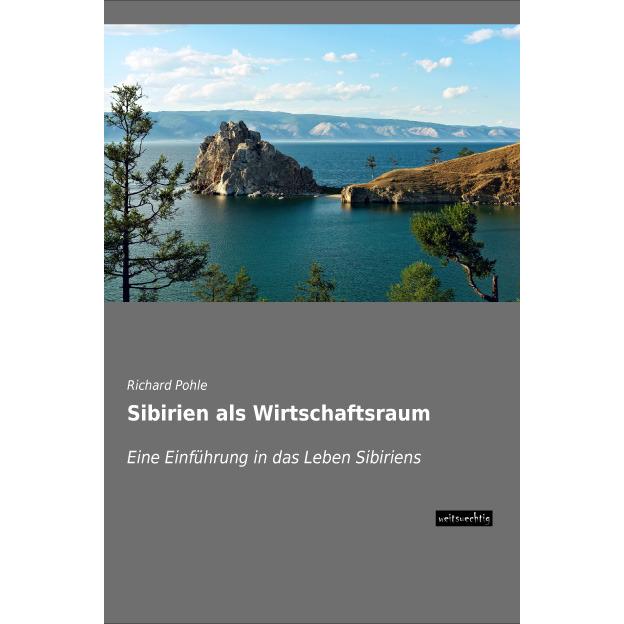 Sibirien als Wirtschaftsraum, Fachbücher von Richard Pohle