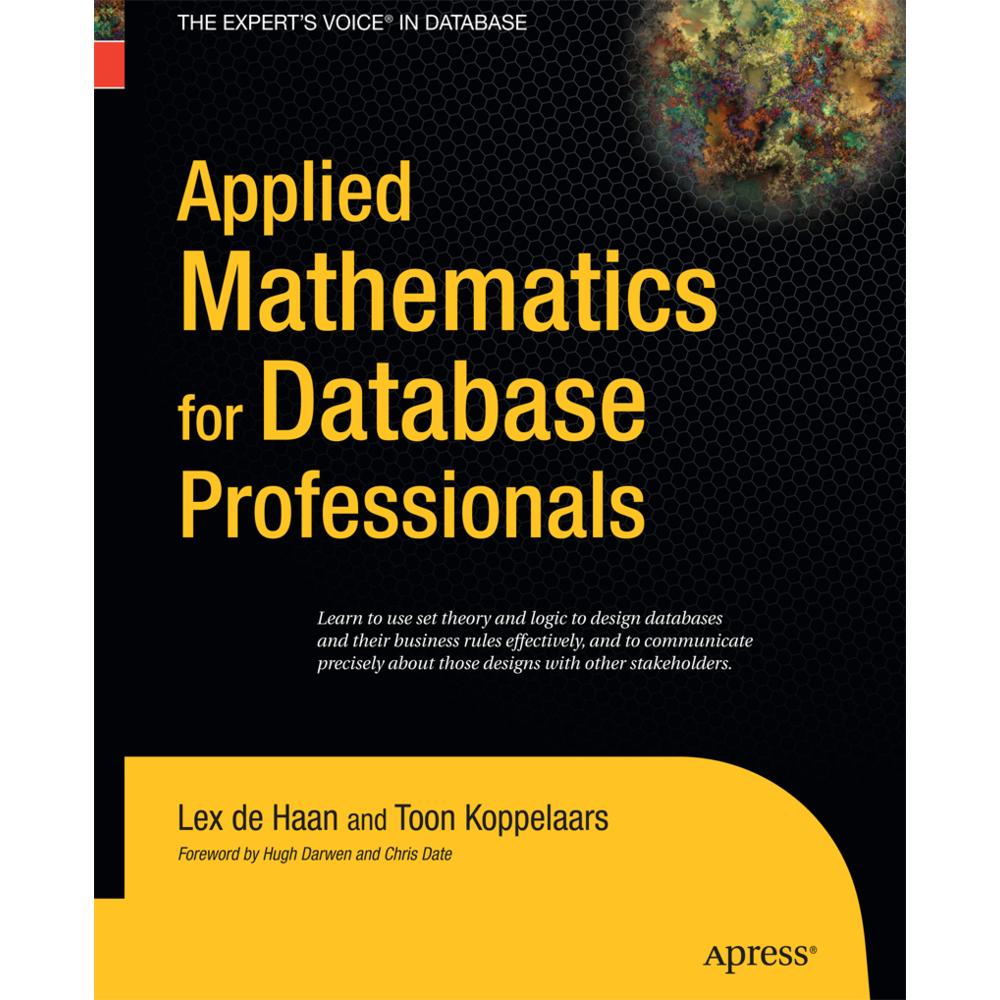 Applied Mathematics for Database Professionals, Fachbücher von Lex deHaan, Toon Koppelaars