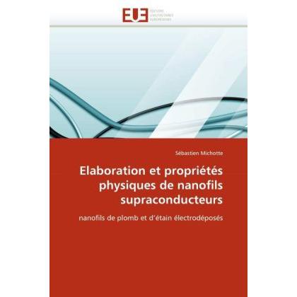 Elaboration et propriétés physiques de nanofils supraconducteurs, Fachbücher von Sébastien Michotte