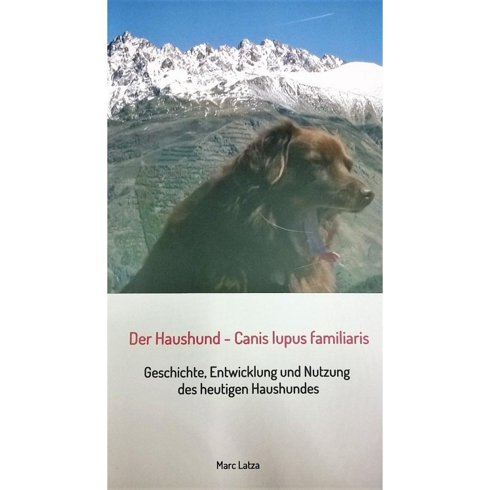 Der Haushund - Canis lupus familiaris, Ratgeber von Marc Latza