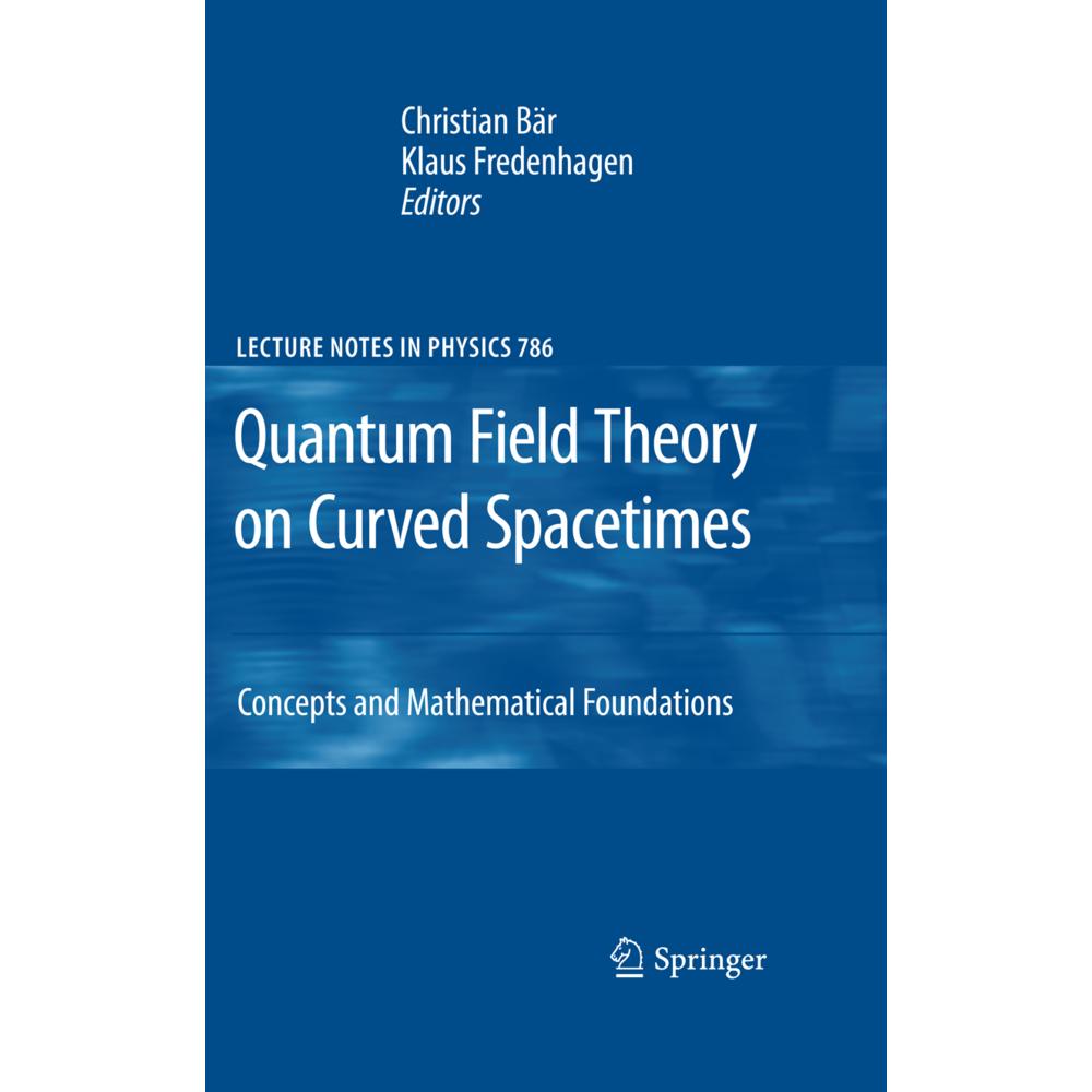 Quantum Field Theory on Curved Spacetimes, Fachbücher von Christian Bär, Klaus Fredenhagen