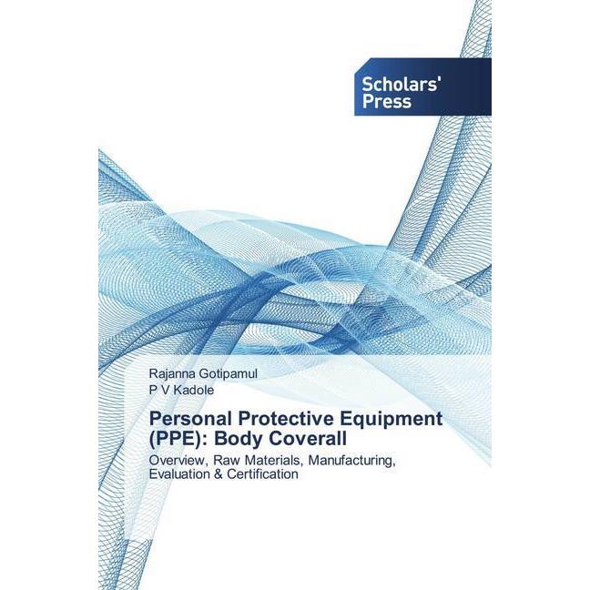 Personal Protective Equipment (PPE): Body Coverall, Fachbücher von Rajanna Gotipamul, P V Kadole