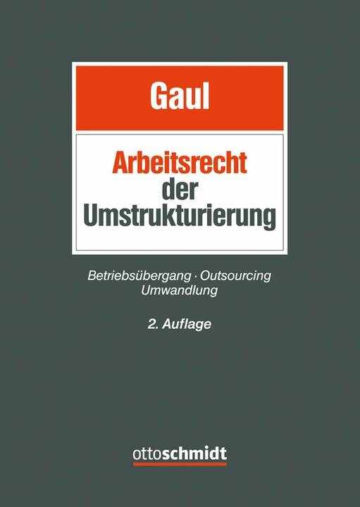 Produktbild Das Arbeitsrecht der Umstrukturierung (Deutsch, Björn Gaul, 2021)