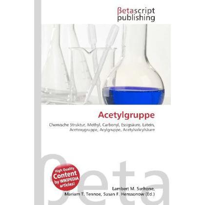 Acetylgruppe, Fachbücher von Miriam T. Timpledon, Susan F. Marseken, Lambert M. Surhone