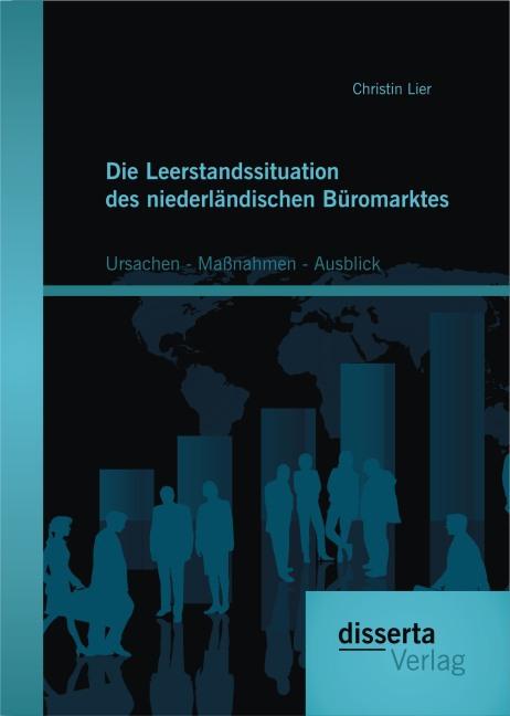 Produktbild Die Leerstandssituation des niederländischen Büromarktes: Ursachen - Massnahmen - Ausblick (Christin Lier, 2015)