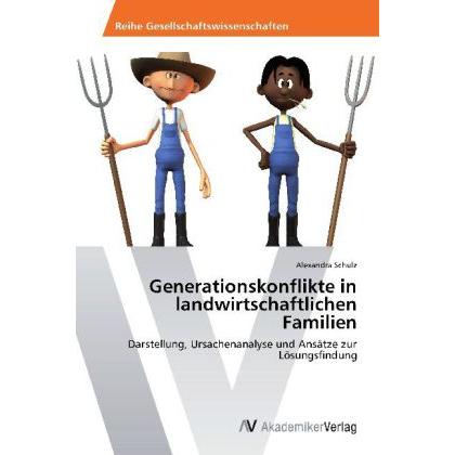 Generationskonflikte in landwirtschaftlichen Familien, Fachbücher von Alexandra Schulz