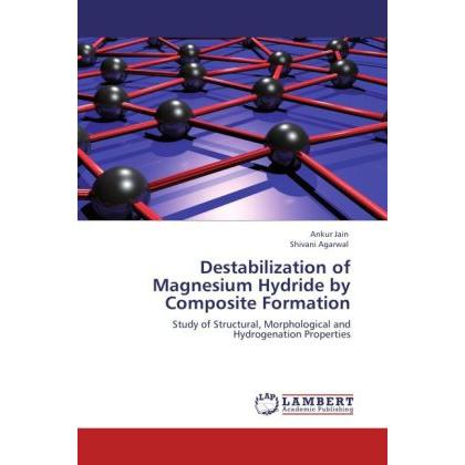 Destabilization of Magnesium Hydride by Composite Formation, Fachbücher von Shivani Agarwal, Ankur Jain
