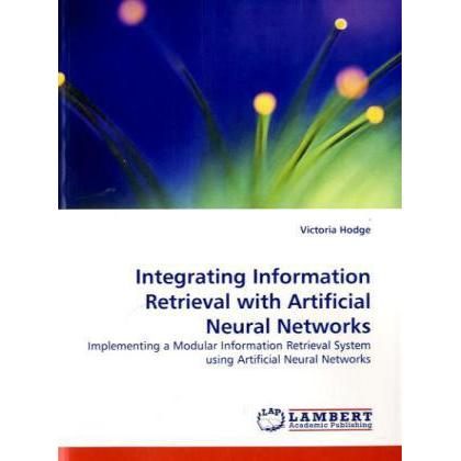 Integrating Information Retrieval with Artificial Neural Networks, Fachbücher von Victoria Hodge