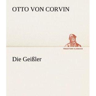 Thumbnail - Tredition Die Geißler (Otto Julius Bernhard von Corvin-Wiersbitzki, Deutsch), Sonstige Literatur