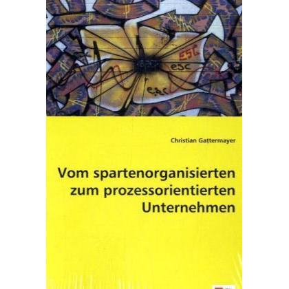 Vom spartenorganisierten zum prozessorientierten Unternehmen, Fachbücher