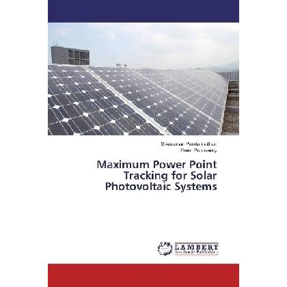 Maximum Power Point Tracking for Solar Photovoltaic Systems, Fachbücher von Sivaraman Pandarinathan, Prem Ponusamy