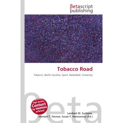 Tobacco Road, Ratgeber von Lambert M. Surhone, Miriam T. Timpledon, Susan F. Marseken