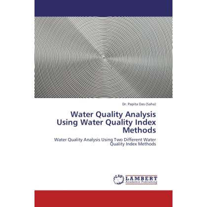 Water Quality Analysis Using Water Quality Index Methods, Fachbücher von Papita Saha Das