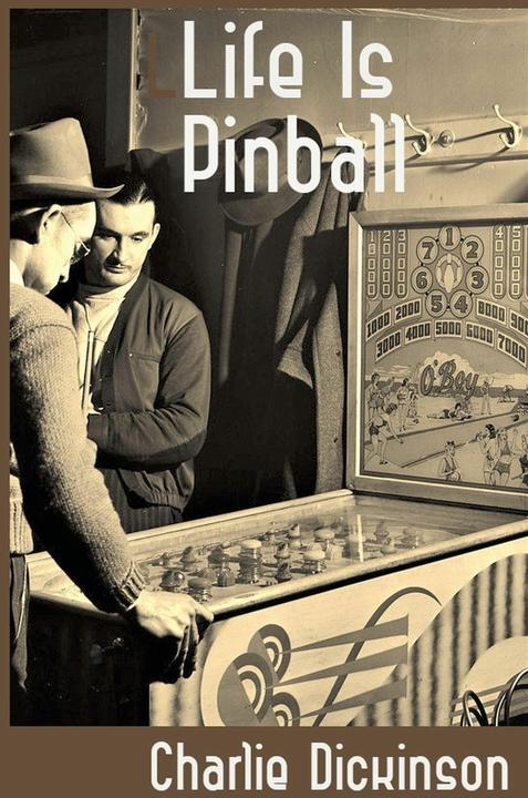 Produktbild Life Is Pinball (Englisch, Charlie Dickinson, 2025)