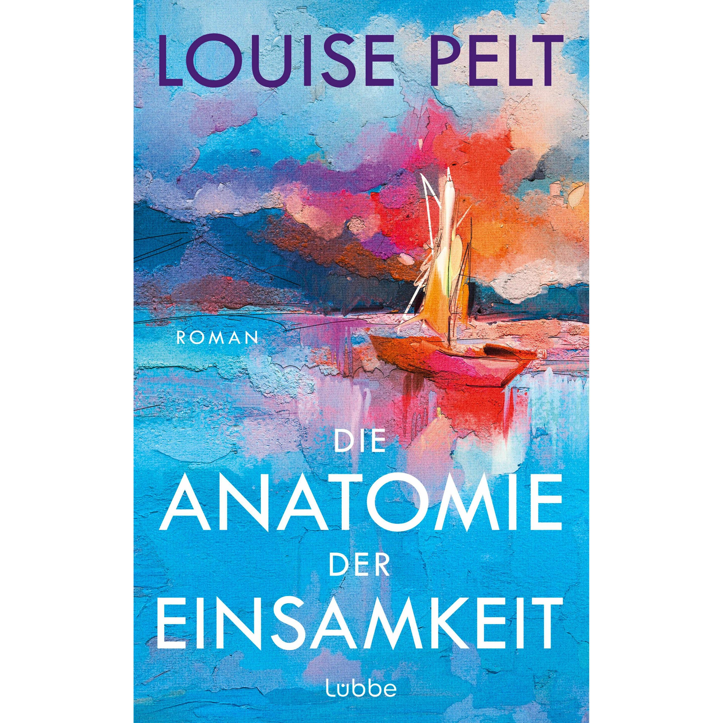 Die Anatomie der Einsamkeit, Belletristik von Louise Pelt