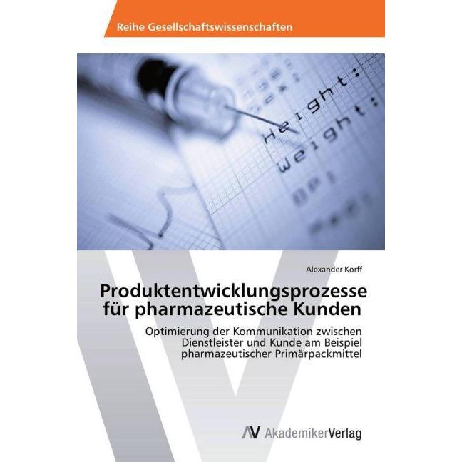 Produktentwicklungsprozesse für pharmazeutische Kunden, Fachbücher von Alexander Korff