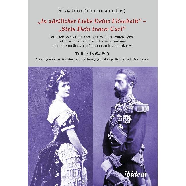Briefe Königin Elisabeths an König Carol I. aus dem Rumänischen Staatsarchiv, Fachbücher von Ralf Czapla, Hans-Jürgen Kr...
