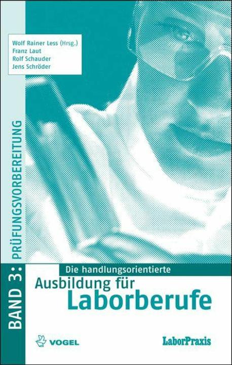 Produktbild Die handlungsorientierte Ausbildung für Laborberufe 3 (Deutsch, Franz Laut, Jens Schröder, Rolf Schauder, Wolf Rainer Less, 2012)