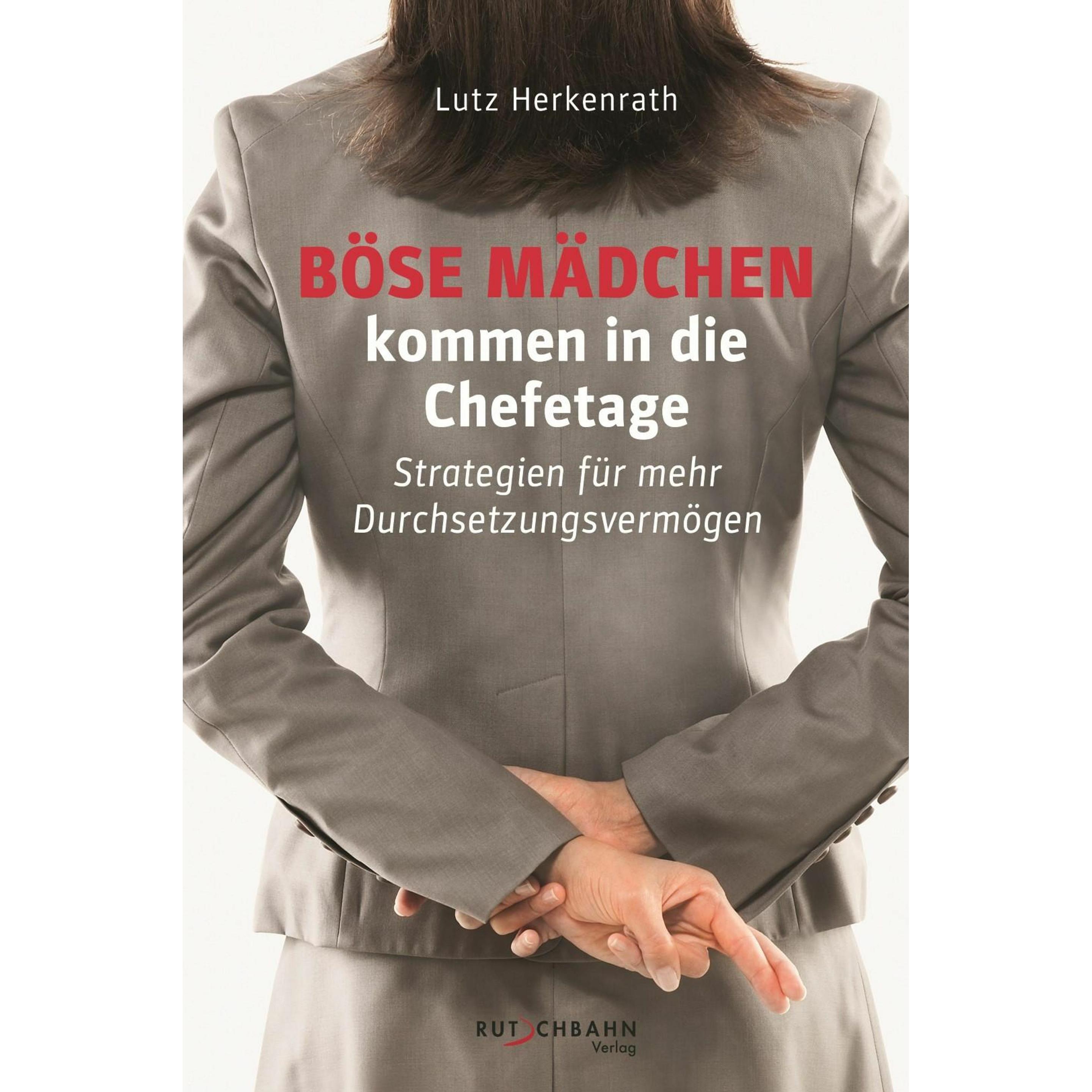 Böse Mädchen kommen in die Chefetage, Ratgeber von Lutz Herkenrath
