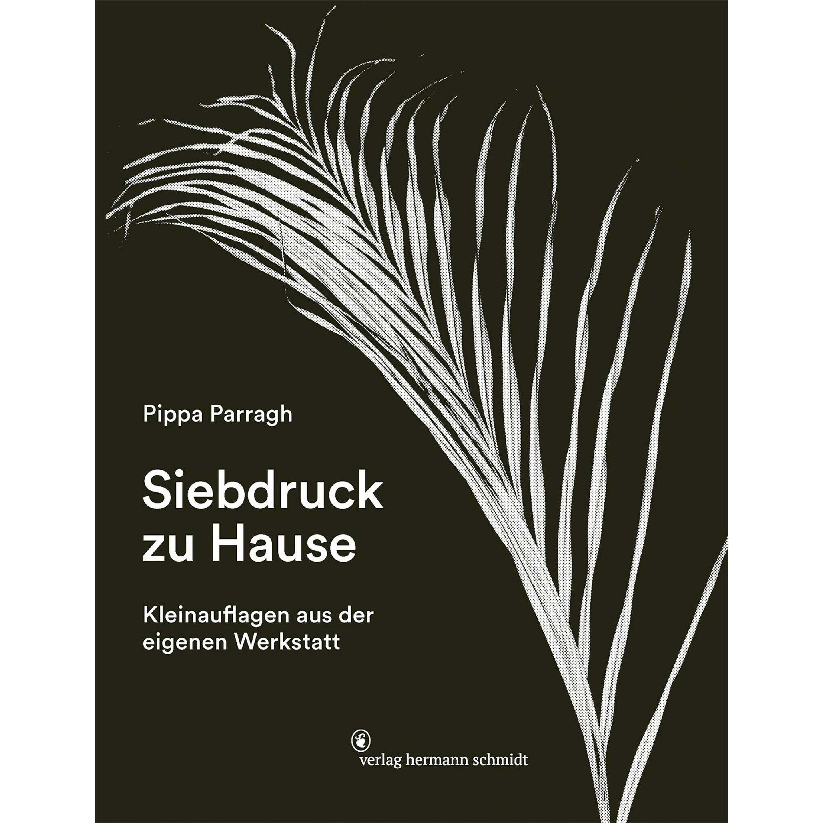 Siebdruck zu Hause, Ratgeber von Pippa Parragh