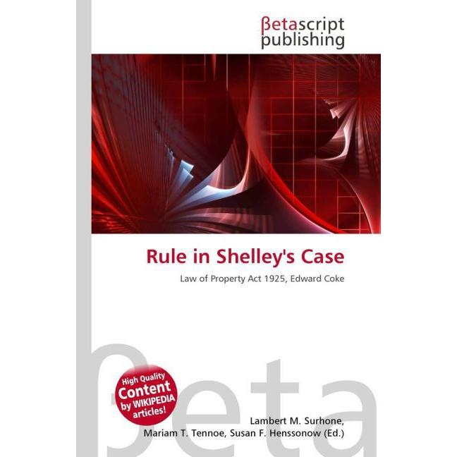 Rule in Shelley's Case, Fachbücher von Lambert M. Surhone, Mariam T. Tennoe, Susan F. Henssonow
