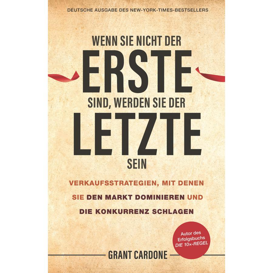 Thumbnail - Wenn Sie nicht der Erste sind, werden Sie der Letzte sein, Fachbücher von Grant Cardone