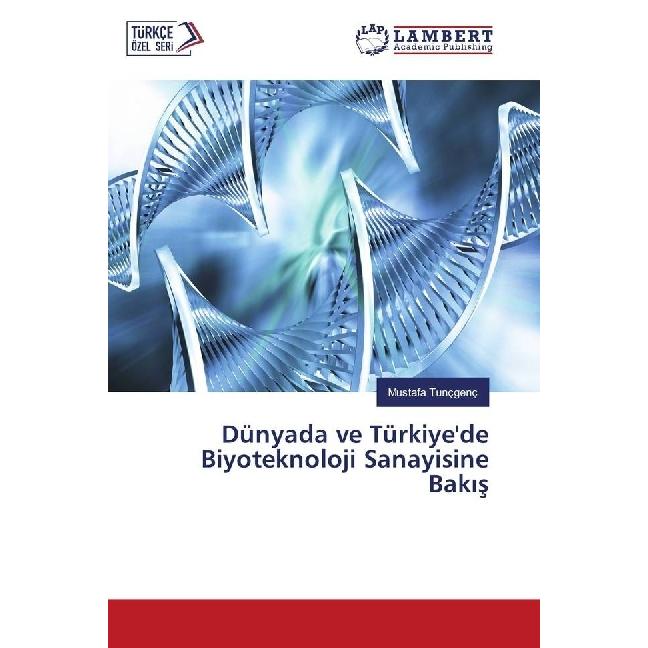 Dünyada ve Türkiye'de Biyoteknoloji Sanayisine Bak s, Fachbücher von Mustafa Tunçgenç