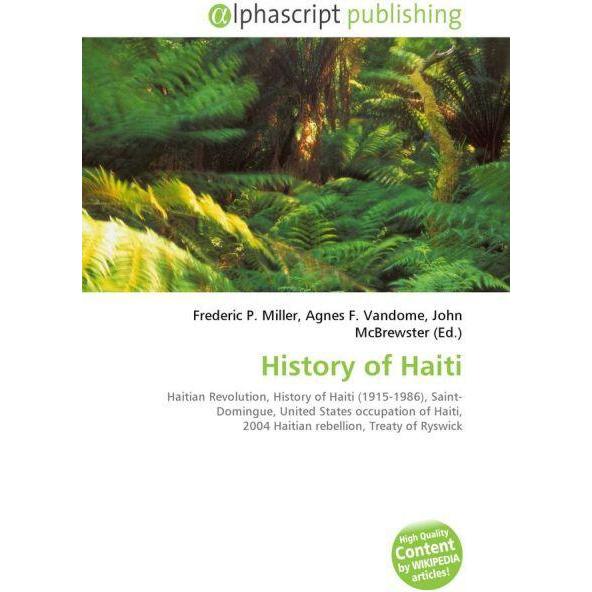 History of Haiti, Fachbücher von Agnes F. Vandome, John McBrewster, Frederic P. Miller