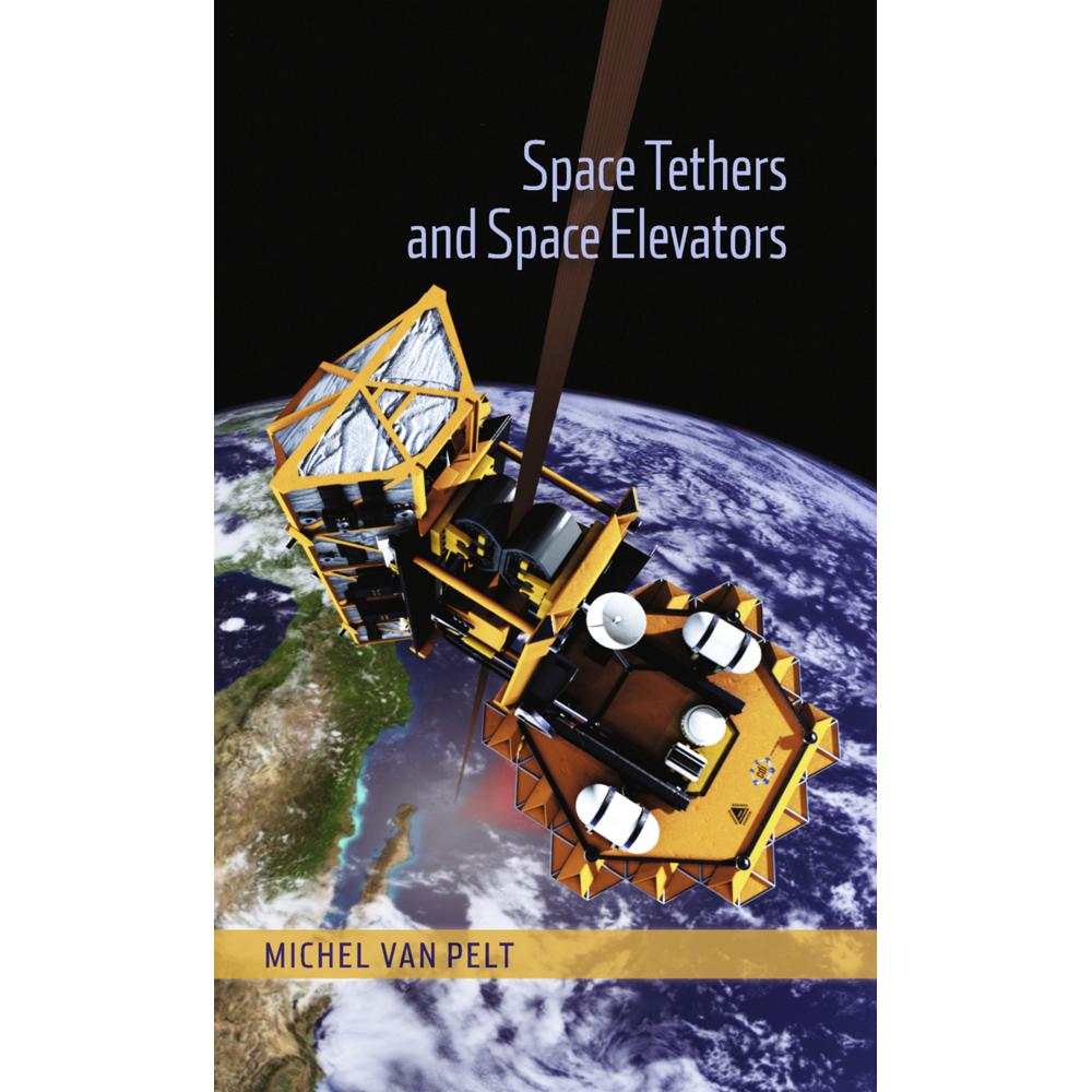 Space Tethers and Space Elevators, Ratgeber von Michel van Pelt
