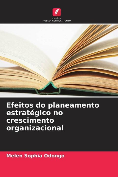 Immagine prodotto Efeitos do planeamento estratégico no crescimento organizacional (Tedesco, Melen Sophia Odongo, 2024)