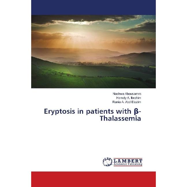 Eryptosis in patients with beta-Thalassemia, Fachbücher von Hamdy A. Ibrahim, Nashwa Abousamra, Rania A. Abd Elazim