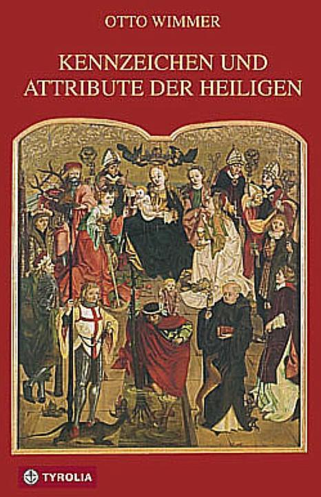 Produktbild Kennzeichen und Attribute der Heiligen (Deutsch, Barbara Knoflach-Zingerle, Otto Wimmer, 2015)