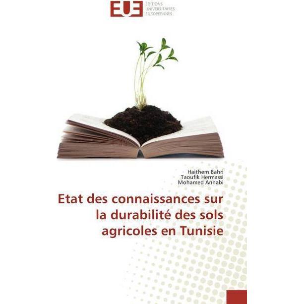 Etat des connaissances sur la durabilité des sols agricoles en Tunisie, Fachbücher von Haithem Bahri, Mohamed Annabi, Ta...