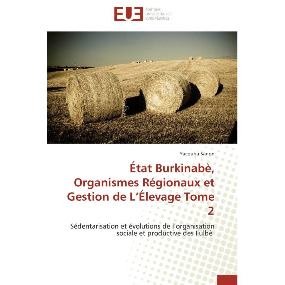 État Burkinabè, Organismes Régionaux et Gestion de L'Élevage Tome 2, Fachbücher von Yacouba Sanon