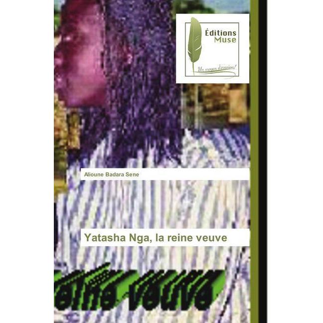Yatasha Nga, la reine veuve, Belletristik von Alioune Badara Sene