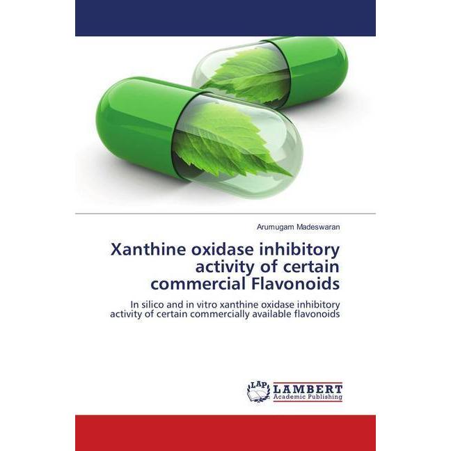 Xanthine oxidase inhibitory activity of certain commercial Flavonoids, Fachbücher von Arumugam Madeswaran