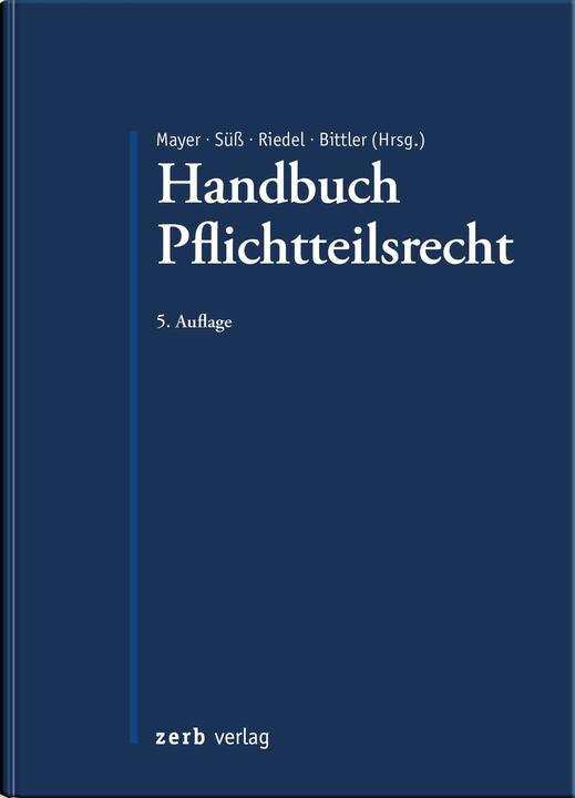Handbuch Pflichtteilsrecht (Deutsch, Christopher Riedel, Jan Bittler, Jörg Mayer, Rembert Süss, 2024)