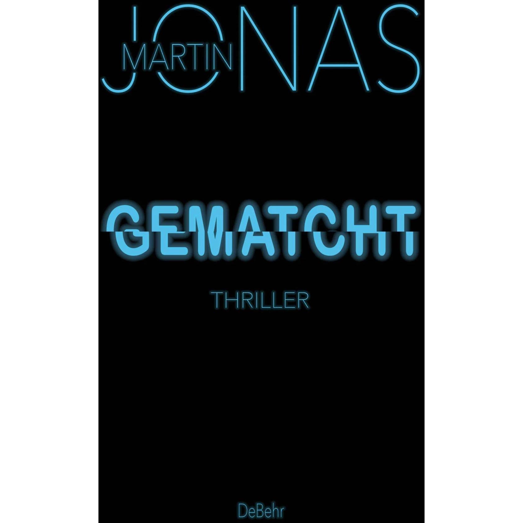 DeBehr Gematcht - Thriller (Martin Jonas, Deutsch), Sonstige Literatur