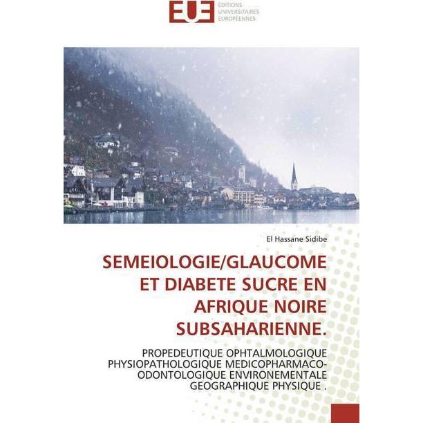 Semeiologie/Glaucome Et Diabete Sucre En Afrique Noire Subsaharienne., Fachbücher von El Hassane Sidibé