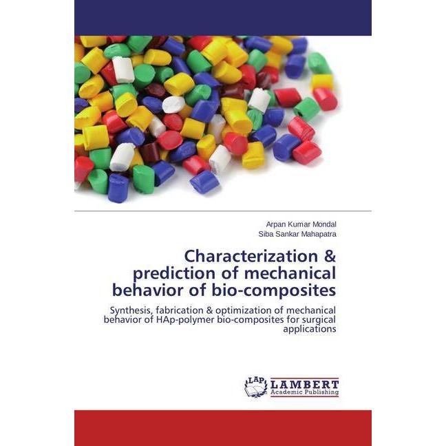 Characterization & prediction of mechanical behavior of bio-composites, Fachbücher von Siba Sankar Mahapatra, Arpan Kuma...