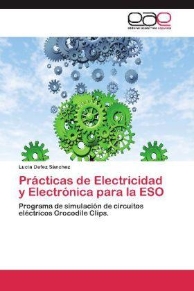 Prácticas de Electricidad y Electrónica para la ESO (Spanisch, Lucía Defez Sánchez, 2012)