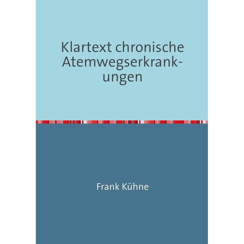 Klartext chronische Atemwegserkrankungen, Ratgeber von Frank Kühne