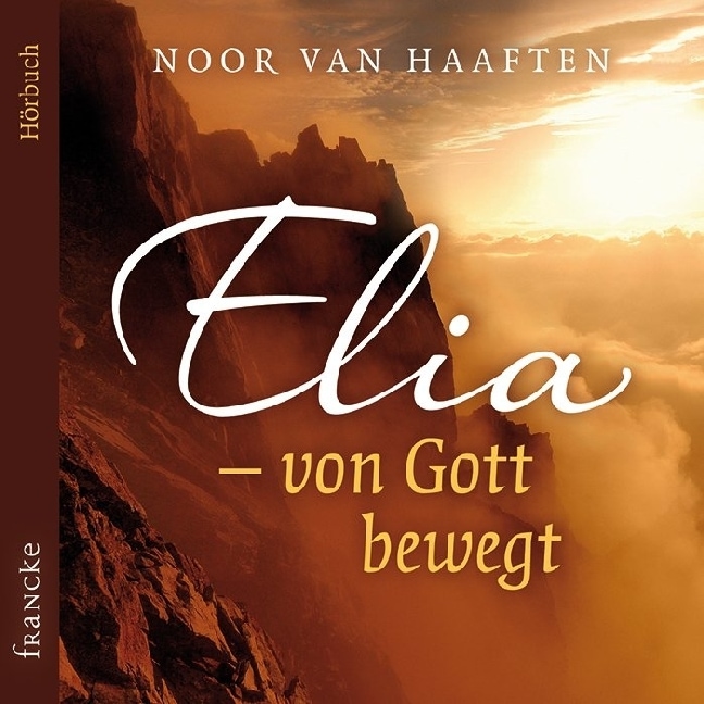 Haaften:Elia - von Gott bewegt,3CD, Hörbücher von Noor Van Haaften