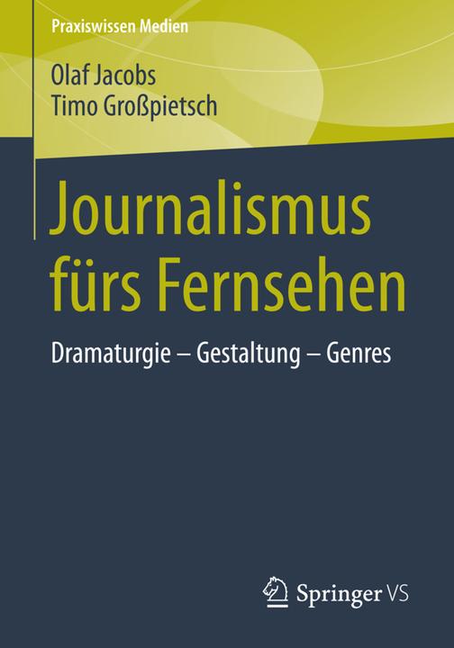 Produktbild Journalismus fürs Fernsehen (Deutsch, Olaf jacobs, Timo Grosspietsch, 2015)