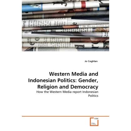 Western Media and Indonesian Politics: Gender, Religion and Democracy, Fachbücher