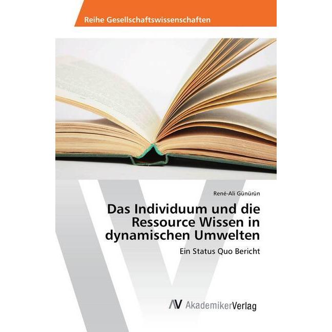 Das Individuum und die Ressource Wissen in dynamischen Umwelten, Fachbücher von René-Ali Günürün
