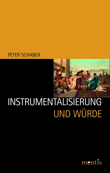 Produktbild Instrumentalisierung und Würde (Deutsch, Peter Schaber, 2010)