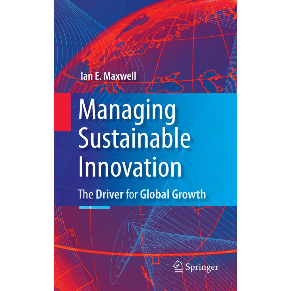 Managing Sustainable Innovation, Fachbücher von Ian E. Maxwell