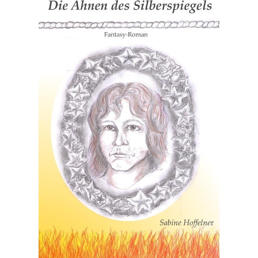 Silberspiegel-Reihe / Die Ahnen des Silberspiegels, Belletristik von Sabine Hoffelner
