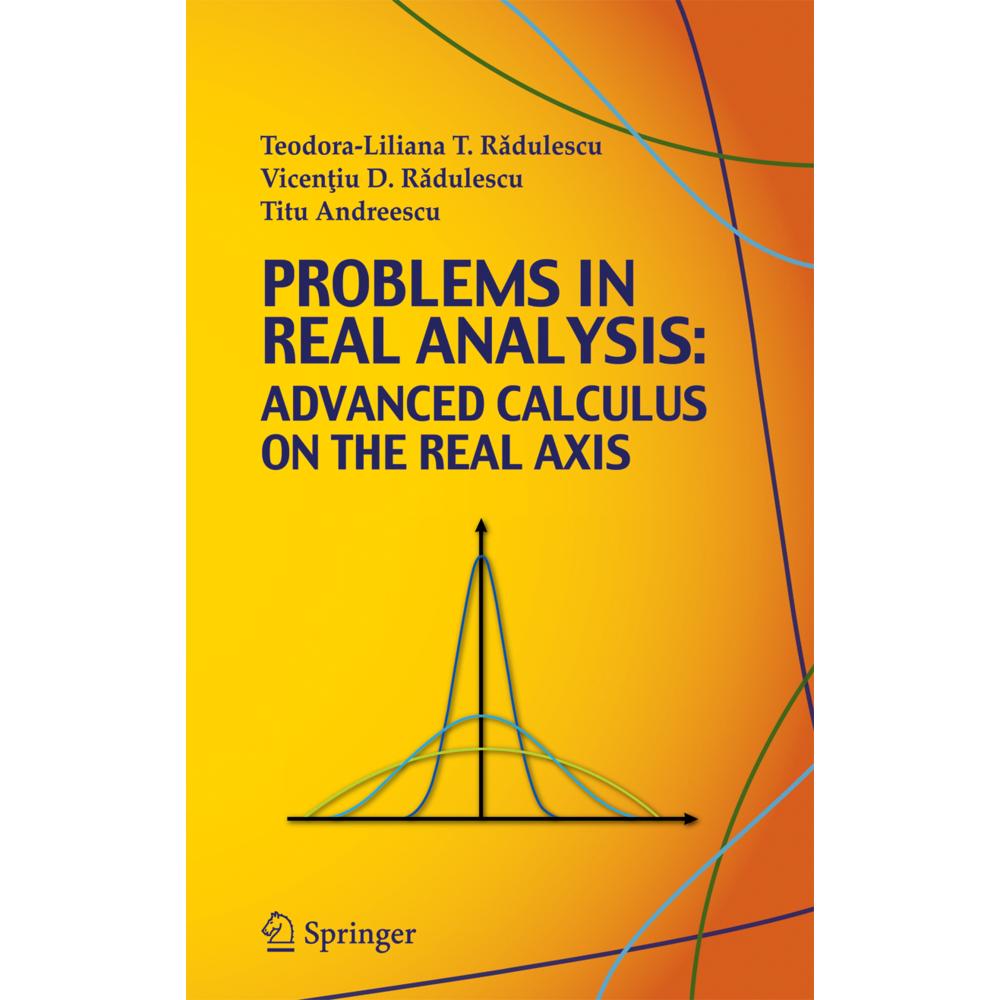 Problems in Real Analysis, Fachbücher von Vicentiu D. Radulescu, Titu Andreescu, Teodora-Liliana Radulescu